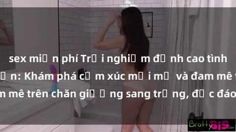 sex miễn phí Trải nghiệm đỉnh cao tình yêu tại sex khách sạn: Khám phá cảm xúc mới mẻ và đam mê trên chăn giường sang trọng, độc đáo, không giới hạn.