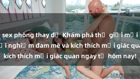 sex phòng thay đồ Khám phá thế giới mới của sex online: trải nghiệm đam mê và kích thích mọi giác quan ngay từ hôm nay!