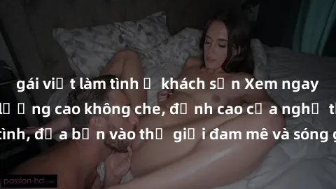 gái việt làm tình ở khách sạn Xem ngay phim sex HD chất lượng cao không che, đỉnh cao của nghệ thuật làm tình, đưa bạn vào thế giới đam mê và sóng gió của tình yêu không giới hạn.