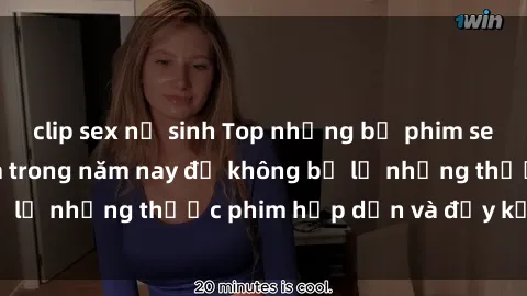 clip sex nữ sinh Top những bộ phim sex hay nhất nên xem trong năm nay để không bỏ lỡ những thước phim hấp dẫn và đầy kịch tính.