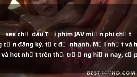 sex chị dâu Tải phim JAV miễn phí chất lượng cao, không cần đăng ký, tốc độ nhanh. Mới nhất và hot nhất trên thị trường hiện nay, cập nhật hàng ngày.