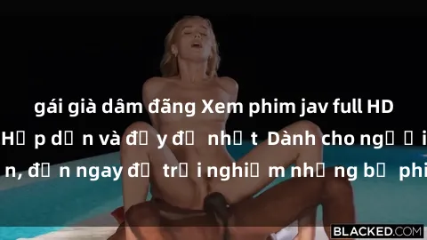 gái già dâm đãng Xem phim jav full HD online miễn phí - Hấp dẫn và đầy đủ nhất  Dành cho người lớn, đến ngay để trải nghiệm những bộ phim hấp dẫn và hấp dẫn.