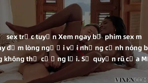 sex trực tuyến Xem ngay bộ phim sex milf hot nhất, làm say đắm lòng người với những cảnh nóng bỏng không thể cưỡng lại. Sự quyến rũ của MILF sẽ khiến bạn mãnh liệt!