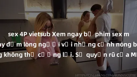 sex 4P vietsub Xem ngay bộ phim sex milf hot nhất, làm say đắm lòng người với những cảnh nóng bỏng không thể cưỡng lại. Sự quyến rũ của MILF sẽ khiến bạn mãnh liệt!