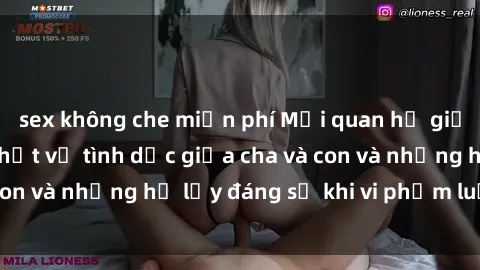 sex không che miễn phí Mối quan hệ giữa cha và con: Sự thật về tình dục giữa cha và con và những hệ lụy đáng sợ khi vi phạm luật pháp.