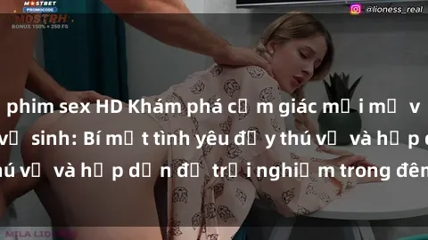 phim sex HD Khám phá cảm giác mới mẻ với sex trong nhà vệ sinh: Bí mật tình yêu đầy thú vị và hấp dẫn để trải nghiệm trong đêm hôm nay!