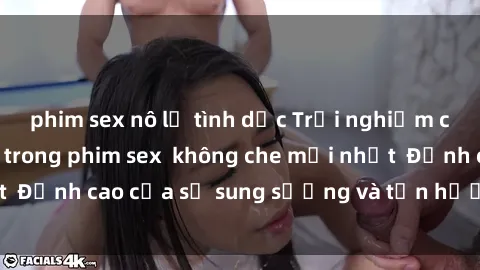 phim sex nô lệ tình dục Trải nghiệm cực kỳ nóng bỏng trong phim sex  không che mới nhất  Đỉnh cao của sự sung sướng và tận hưởng chân thật