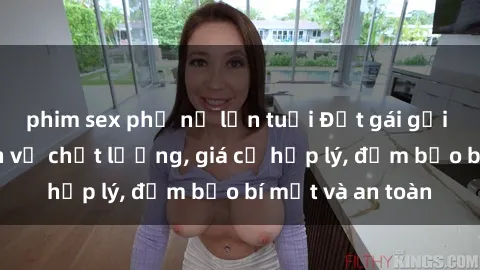 phim sex phụ nữ lớn tuổi Đặt gái gọi Việt Nam: Dịch vụ chất lượng, giá cả hợp lý, đảm bảo bí mật và an toàn