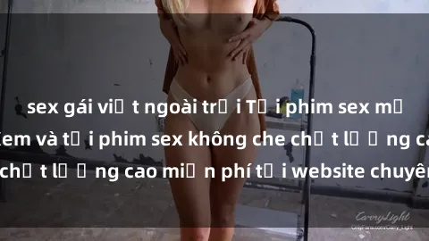 sex gái việt ngoài trời Tải phim sex mới nhất hot nhất - Xem và tải phim sex không che chất lượng cao miễn phí tại website chuyên nghiệp.