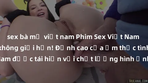 sex bà mẹ việt nam Phim Sex Việt Nam HD - Xem ngay và không giới hạn! Đỉnh cao của ẩm thực tình dục Việt Nam được tái hiện với chất lượng hình ảnh sắc nét. Hãy thưởng thức ngay!