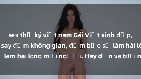 sex thư ký việt nam Gái Việt xinh đẹp, nồng nàn làm tình say đắm không gian, đảm bảo sẽ làm hài lòng mọi người. Hãy đến và trải nghiệm ngay!