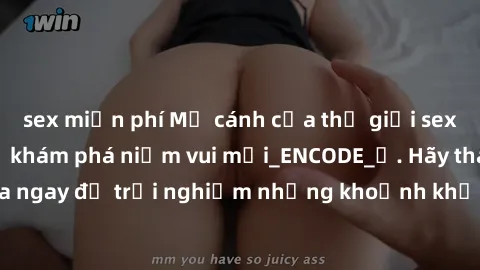 sex miễn phí Mở cánh cửa thế giới sex MILF Việt Nam để khám phá niềm vui mới_ENCODE_. Hãy tham gia ngay để trải nghiệm những khoảnh khắc đầy kích thích và đam mê.